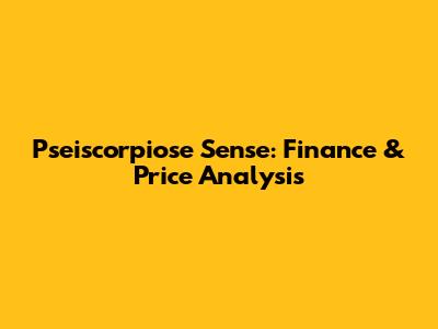 Pseiscorpiose Sense: Finance & Price Analysis