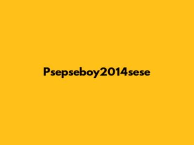Psepseboy2014sese