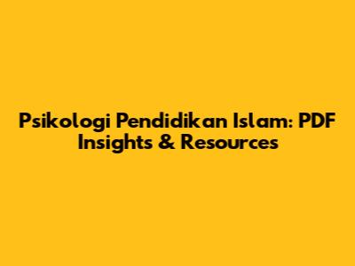 Psikologi Pendidikan Islam: PDF Insights & Resources