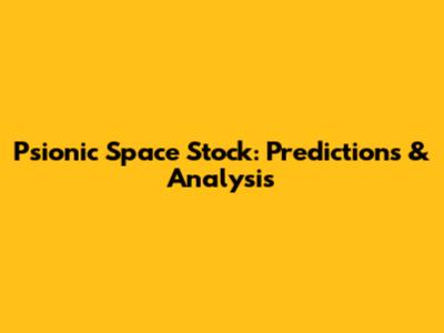 Psionic Space Stock: Predictions & Analysis