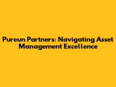 Pureun Partners: Navigating Asset Management Excellence