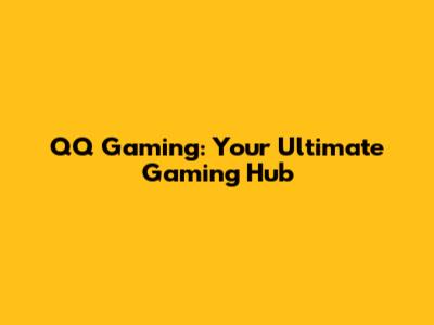 QQ Gaming: Your Ultimate Gaming Hub