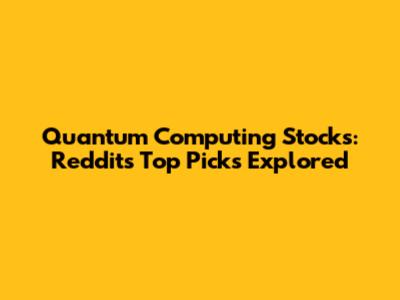 Quantum Computing Stocks: Reddit's Top Picks Explored