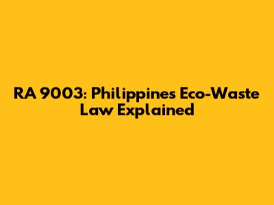 RA 9003: Philippines' Eco-Waste Law Explained