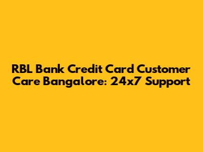 RBL Bank Credit Card Customer Care Bangalore: 24x7 Support