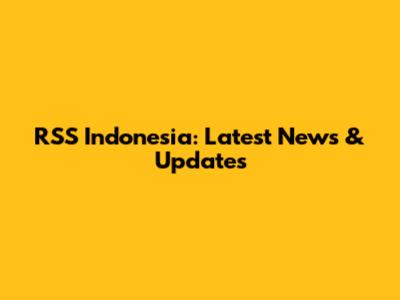 RSS Indonesia: Latest News & Updates