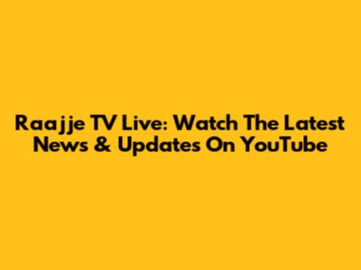 Raajje TV Live: Watch The Latest News & Updates On YouTube