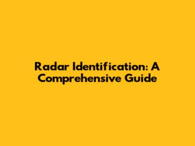 Radar Identification: A Comprehensive Guide