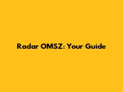 Radar OMSZ: Your Guide
