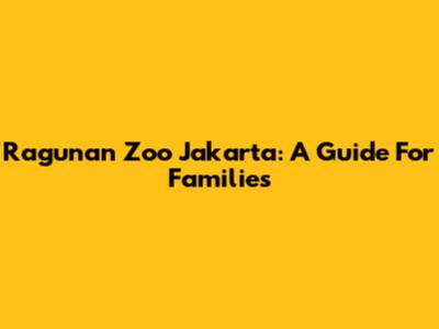 Ragunan Zoo Jakarta: A Guide For Families