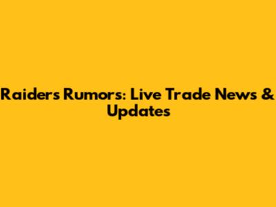 Raiders Rumors: Live Trade News & Updates