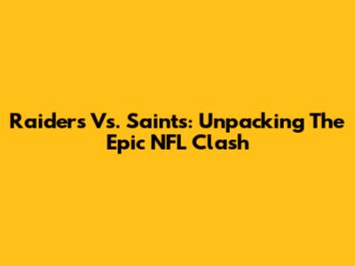 Raiders Vs. Saints: Unpacking The Epic NFL Clash