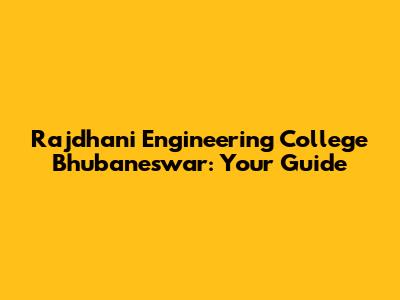 Rajdhani Engineering College Bhubaneswar: Your Guide