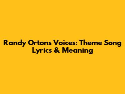 Randy Orton's "Voices": Theme Song Lyrics & Meaning