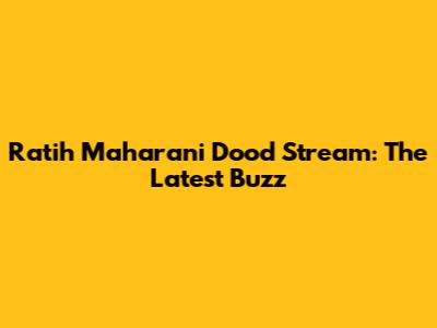 Ratih Maharani Dood Stream: The Latest Buzz