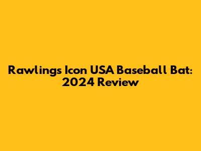 Rawlings Icon USA Baseball Bat: 2024 Review