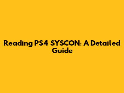 Reading PS4 SYSCON: A Detailed Guide