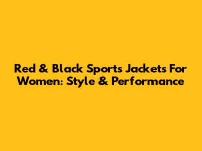 Red & Black Sports Jackets For Women: Style & Performance