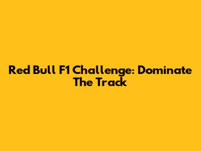 Red Bull F1 Challenge: Dominate The Track