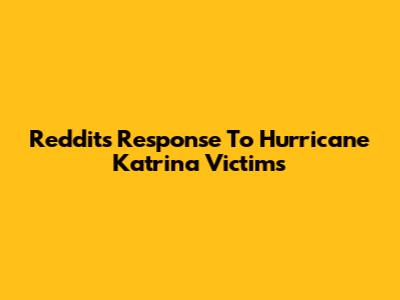 Reddit's Response To Hurricane Katrina Victims