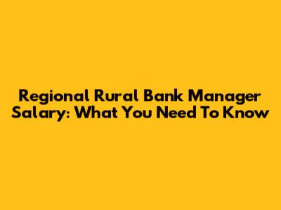 Regional Rural Bank Manager Salary: What You Need To Know