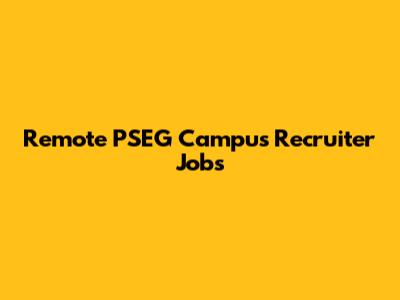 Remote PSEG Campus Recruiter Jobs