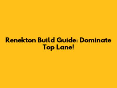 Renekton Build Guide: Dominate Top Lane!