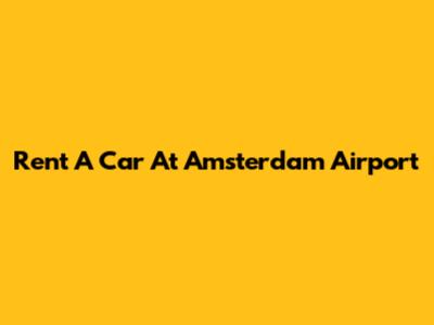 Rent A Car At Amsterdam Airport