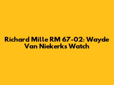 Richard Mille RM 67-02: Wayde Van Niekerk's Watch