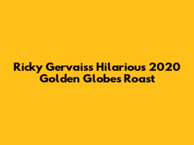 Ricky Gervais's Hilarious 2020 Golden Globes Roast