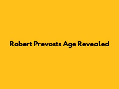 Robert Prevost's Age Revealed