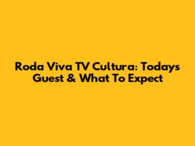 Roda Viva TV Cultura: Today's Guest & What To Expect