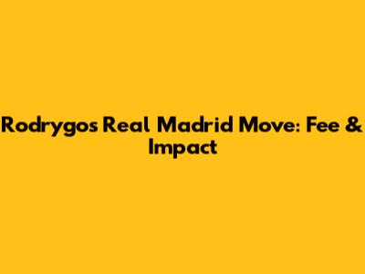 Rodrygo's Real Madrid Move: Fee & Impact