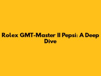 Rolex GMT-Master II Pepsi: A Deep Dive
