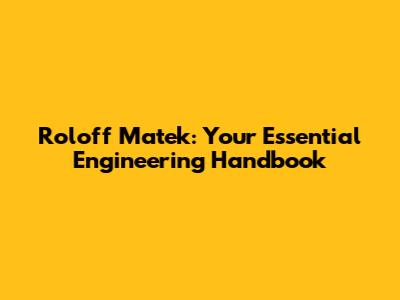 Roloff Matek: Your Essential Engineering Handbook