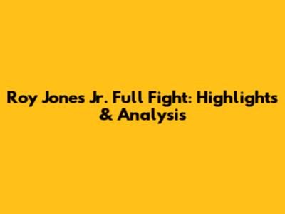 Roy Jones Jr. Full Fight: Highlights & Analysis