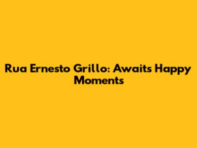 Rua Ernesto Grillo: Awaits Happy Moments