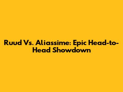 Ruud Vs. Aliassime: Epic Head-to-Head Showdown