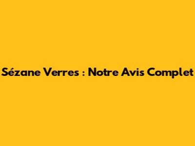 Sézane Verres : Notre Avis Complet