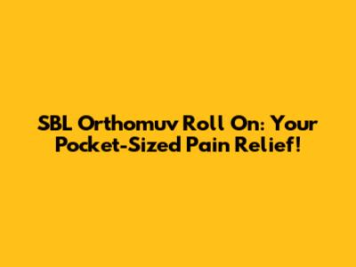 SBL Orthomuv Roll On: Your Pocket-Sized Pain Relief!