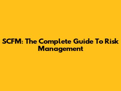 SCFM: The Complete Guide To Risk Management