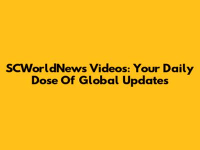 SCWorldNews Videos: Your Daily Dose Of Global Updates