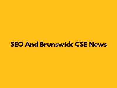 SEO And Brunswick CSE News