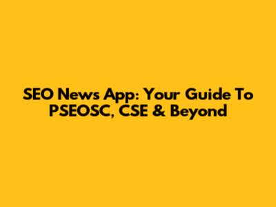 SEO News App: Your Guide To PSEOSC, CSE & Beyond