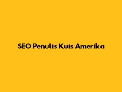 SEO Penulis Kuis Amerika