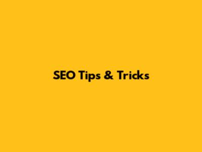 SEO Tips & Tricks