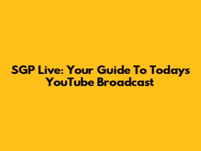 SGP Live: Your Guide To Today's YouTube Broadcast