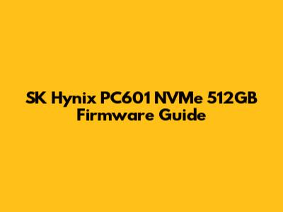 SK Hynix PC601 NVMe 512GB Firmware Guide