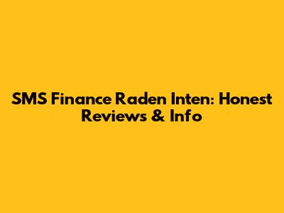 SMS Finance Raden Inten: Honest Reviews & Info
