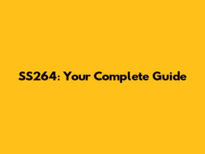 SS264: Your Complete Guide